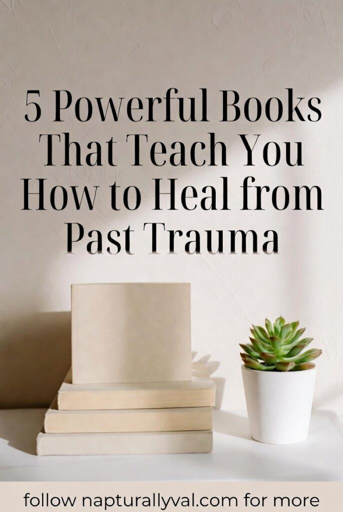 5 Powerful Books That Teach How to Heal from Past Trauma. 2 5 Powerful Books That Teach How to Heal from Past Trauma.