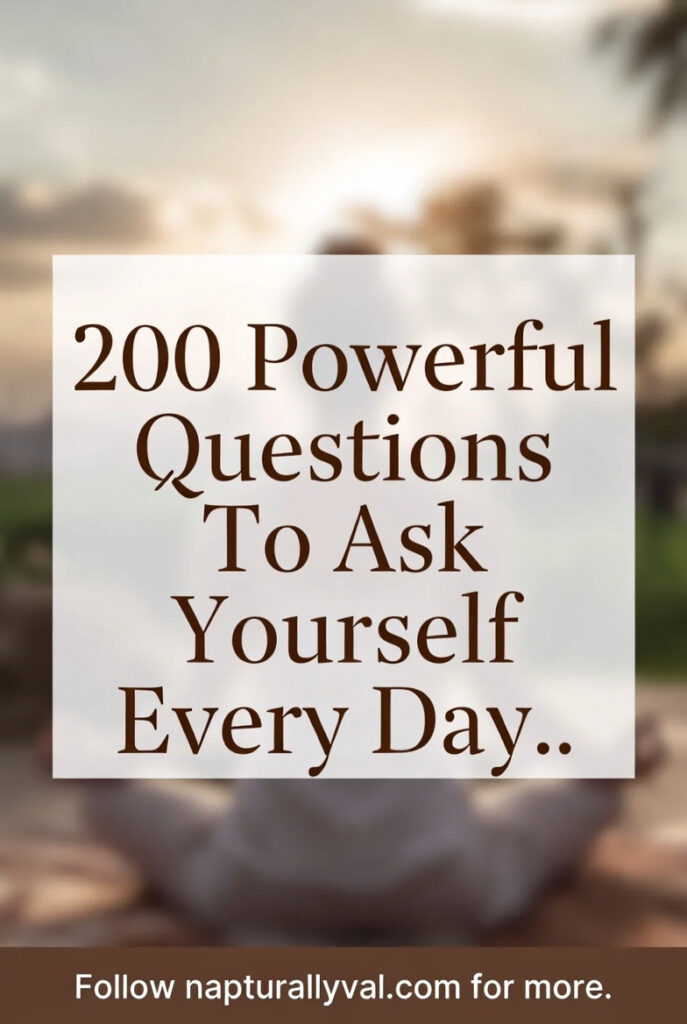 200 Powerful Questions To Ask Yourself Every Day.