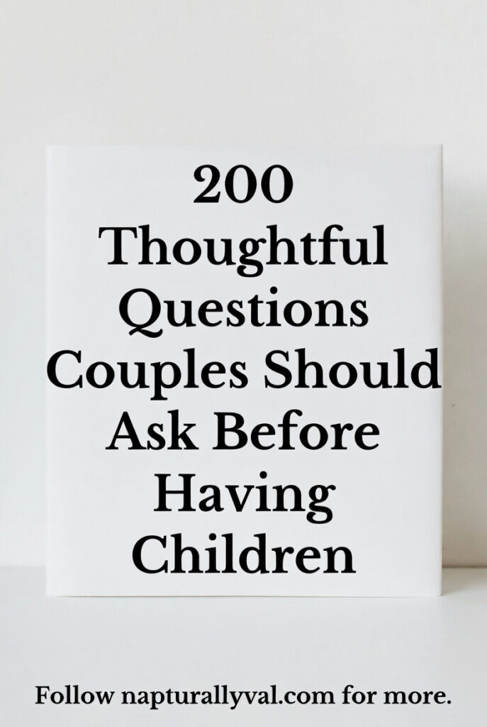 200 Thoughtful Questions Couple should Ask Before Having Children.