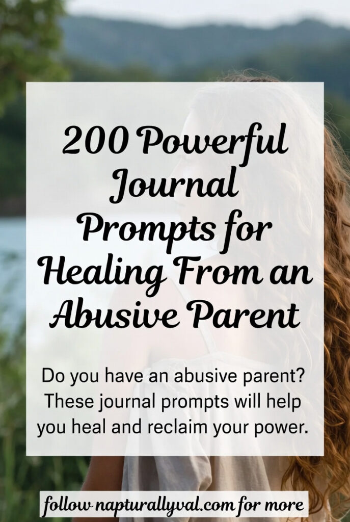 200 Powerful Journal Prompts for Healing From an Abusive Parent.