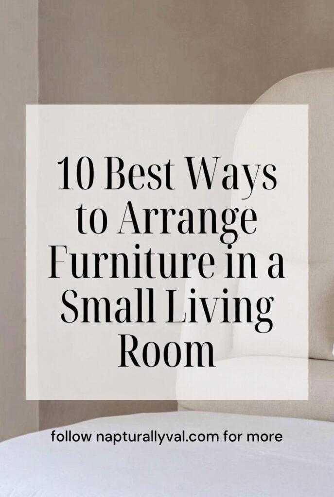 10 Best Ways to Arrange Furniture in a Small Living Room.