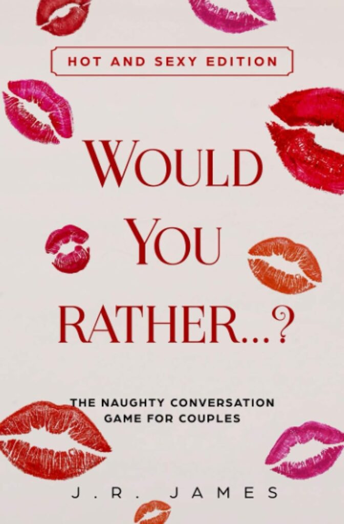 200 Spicy Would You Rather Questions for Couples To Spark Flirting, and Connection.