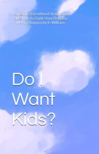 150+ Profound Questions to Ask Yourself Before Having Children.