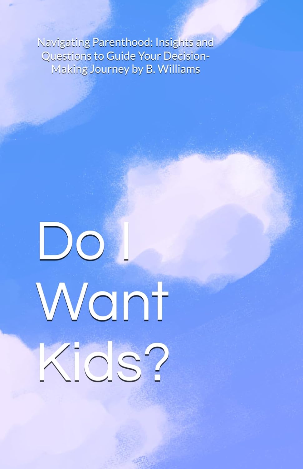 150+ Profound Questions to Ask Yourself Before Having Children.