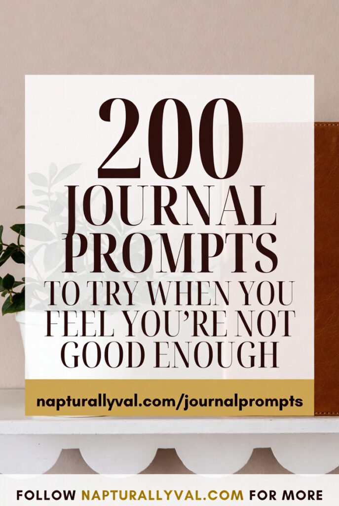 200 Journal Prompts to Try When You Feel You’re Not Good Enough.