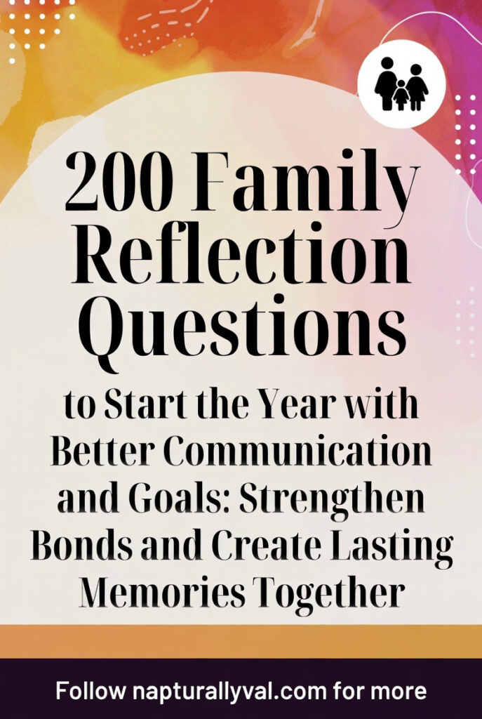 200 Family Reflection Questions to Start the Year with Better Communication and Goals: Strengthen Bonds and Create Lasting Memories Together.