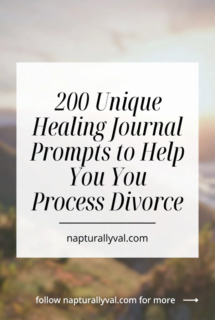 200 Unique Healing Journal Prompts to Help You Process Divorce.