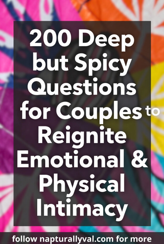 200 Deep but Spicy Questions for couples to Reignite Emotional & Physical Intimacy.