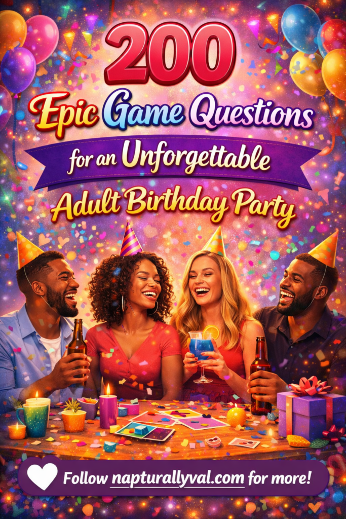 200 Epic Game Questions for an Unforgettable Adult Birthday Party.