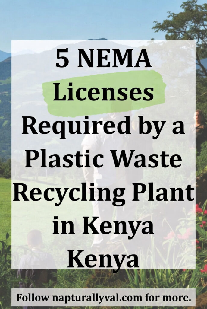 5 NEMA Licenses Required by a Plastic Waste Recycling Plant in Kenya. 2 5 NEMA Licenses Required by a Plastic Waste Recycling Plant in Kenya.