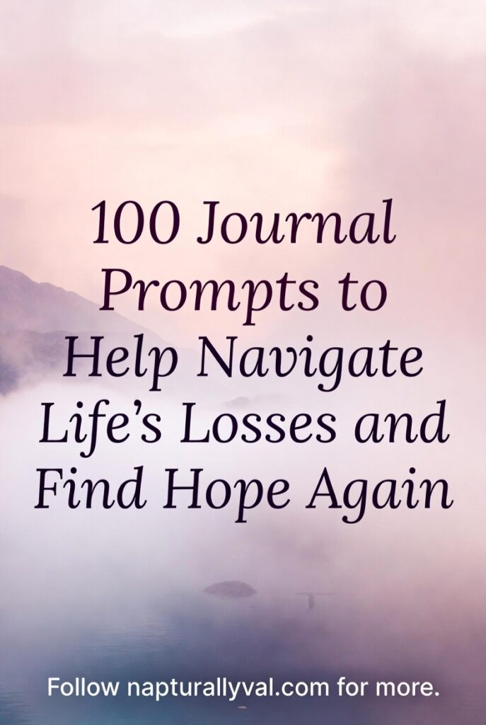 100 Journal Prompts to Help Navigate Life's Losses and Find Hope Again.